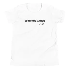 FAVORITE KID'S TEE WHITE - YOUR STORY MATTERS. WHITNEY REYNOLDS