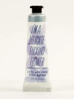 I'm a Delicate Fucking Flower Natural Hand Cream - Lilac with Some Basil & Rose